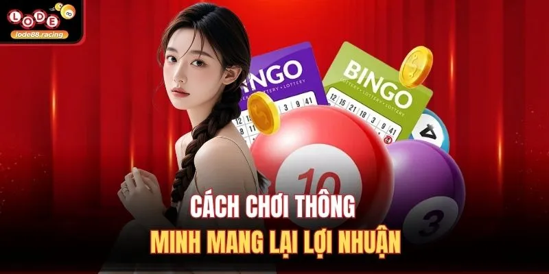Cách chơi thông minh mang lại lợi nhuận