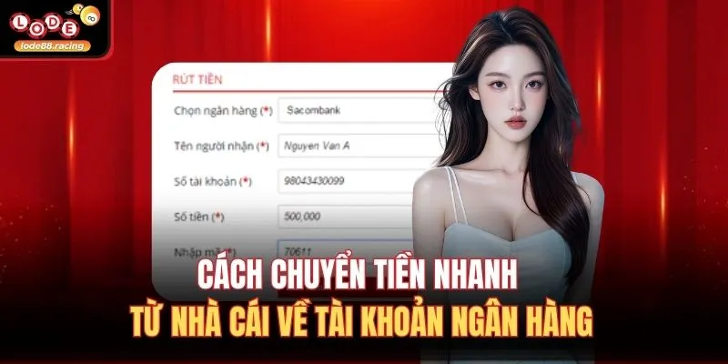 Cách chuyển tiền nhanh từ nhà cái về tài khoản ngân hàng