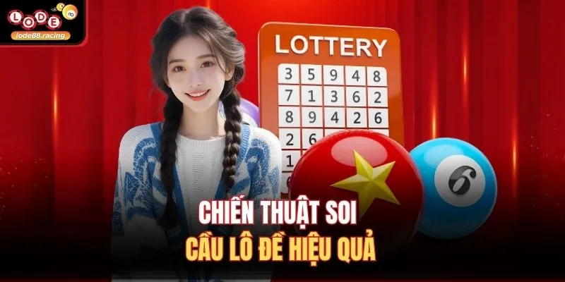 Chiến thuật soi cầu lô đề hiệu quả