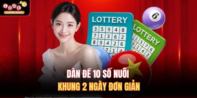 Dàn đề 10 số nuôi khung 2 ngày đơn giản
