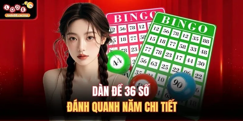 Dàn đề 36 số đánh quanh năm chi tiết