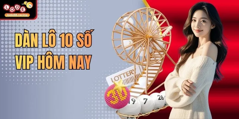 Dàn Lô 10 Số VIP Hôm Nay - Tuyệt Chiêu Soi Cầu Tại Lode88