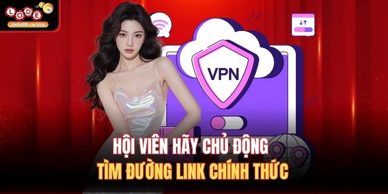 Hội viên hãy chủ động tìm đường link chính thức