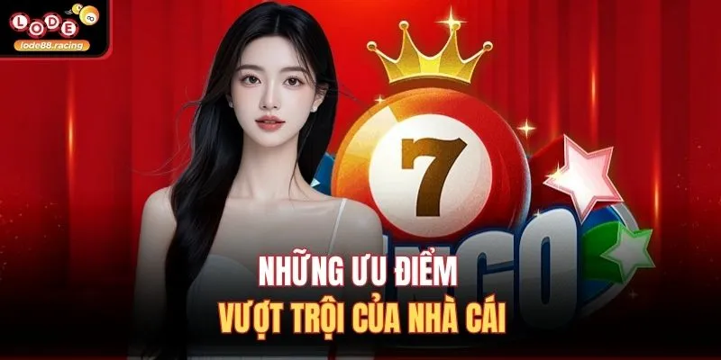 Những ưu điểm vượt trội của nhà cái