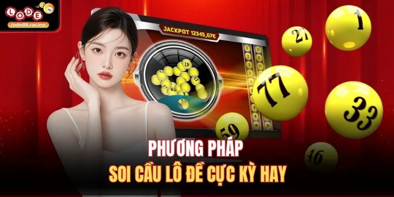 Phương pháp soi cầu lô đề cực kỳ hay