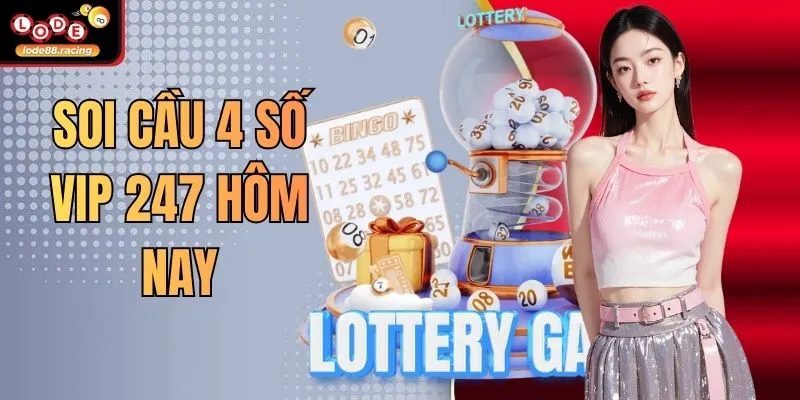 Soi Cầu 4 Số Vip 247 Hôm Nay - Lode88 Top 8 Bí Mật