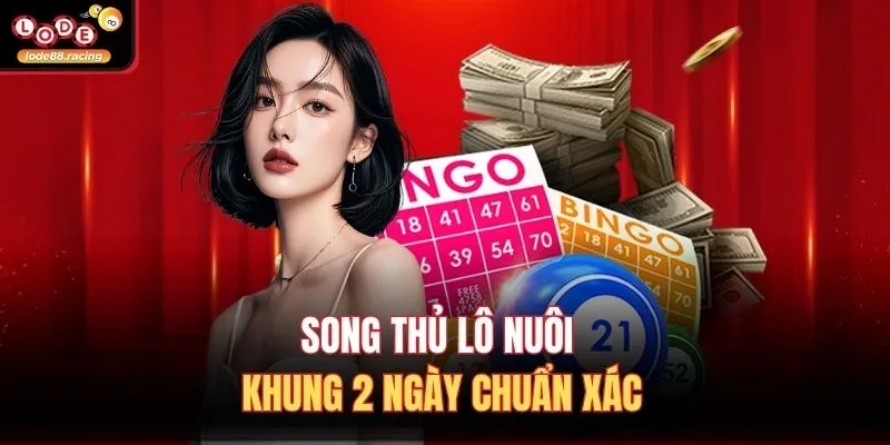 Song thủ lô nuôi khung 2 ngày chuẩn xác